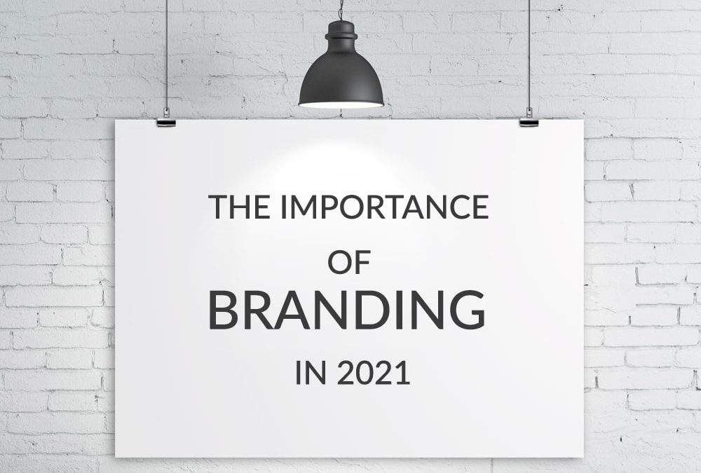 The Importance of Branding In 2021